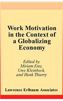 Work Motivation in the Context of A Globalizing Economy