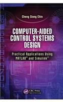 Computer-Aided Control Systems Design: Practical Applications Using MATLAB® and Simulink®