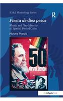 Fiesta de diez pesos: Music and Gay Identity in Special Period Cuba