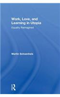 Work, Love, and Learning in Utopia: Equality Reimagined