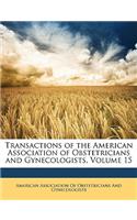 Transactions of the American Association of Obstetricians and Gynecologists, Volume 15