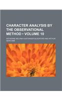 Character Analysis by the Observational Method (Volume 10): (English)
