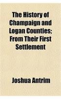 The History of Champaign and Logan Counties; From Their First Settlement
