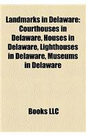 Landmarks in Delaware: Courthouses in Delaware, Houses in Delaware, Lighthouses in Delaware, Museums in Delaware