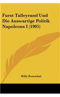 Furst Talleyrand Und Die Auswartige Politik Napoleons I (1905)