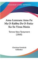 Ama-Lemrane Ama-Fu Ma O-Rabbu De O-Futia-Ka-Su Yisua Masia