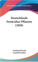 Deutschlands Forstcultur-Pflanzen (1858)