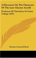 A Discourse on the Character of the Late Chester Averill