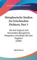 Metaphorische Studien Zu Griechischen Dichtern, Part 1