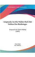 Ansprache an Die Wahler Pest's Bei Schluss Des Reichstages: Ansprache an Seine Wahler (1869)