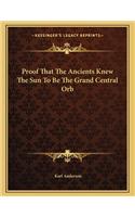 Proof That the Ancients Knew the Sun to Be the Grand Central Orb