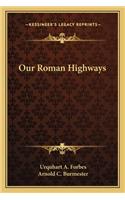 Our Roman Highways