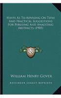 Hints as to Advising on Title and Practical Suggestions for Perusing and Analyzing Abstracts (1905)