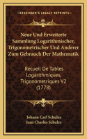 Neue Und Erweiterte Sammlung Logarithmischer, Trigonometrischer Und Anderer Zum Gebrauch Der Mathematik