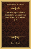 Epistolae Septem Variae Eruditionis Quarum Tres Nunc Primum Prodeunt (1819)