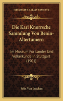 Karl Knorrsche Sammlung Von Benin-Altertumern: Im Museum Fur Lander Und Volkerkunde In Stuttgart (1901)