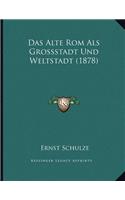 Das Alte Rom Als Grossstadt Und Weltstadt (1878)