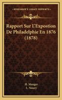 Rapport Sur L'Expostion De Philadelphie En 1876 (1878)
