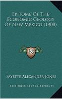 Epitome of the Economic Geology of New Mexico (1908)