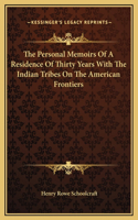 Personal Memoirs Of A Residence Of Thirty Years With The Indian Tribes On The American Frontiers