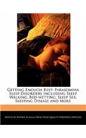 Getting Enough Rest: Parasomnia Sleep Disorders Including Sleep Walking, Bed-Wetting, Sleep Sex, Sleeping Disease and More