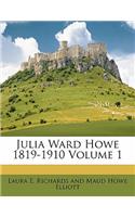 Julia Ward Howe 1819-1910 Volume 1