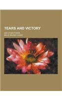 Tears and Victory; And Other Poems