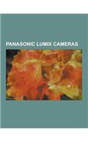 Panasonic Lumix Cameras: Lumix, Panasonic Lumix DMC-Fx150, Panasonic Lumix DMC-Fx37, Panasonic Lumix DMC-Fz100, Panasonic Lumix DMC-Fz150, Pana