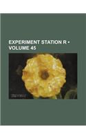 Experiment Station R (Volume 45): (English)