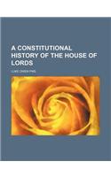 A Constitutional History of the House of Lords