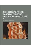 The History of North Carolina from the Earliest Period Volume 1