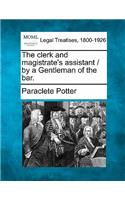 Clerk and Magistrate's Assistant / By a Gentleman of the Bar.