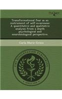 Transformational Fear as an Instrument of Self-Awareness: A Quantitative and Qualitative Analysis from a Depth Psychological and Neurobiological Persp