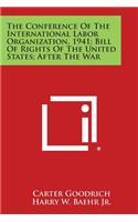 Conference of the International Labor Organization, 1941; Bill of Rights of the United States; After the War