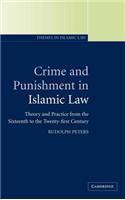 Crime and Punishment in Islamic Law: Theory and Practice from the Sixteenth to the Twenty-First Century. Themes in Islamic Law, Volume 2.