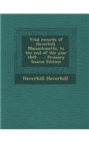 Vital Records of Haverhill, Massachusetts, to the End of the Year 1849 ..