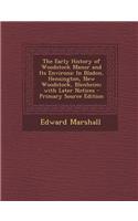 The Early History of Woodstock Manor and Its Environs: In Bladon, Hensington, New Woodstock, Blenheim; With Later Notices - Primary Source Edition
