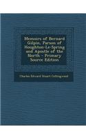 Memoirs of Bernard Gilpin, Parson of Houghton-Le-Spring and Apostle of the North