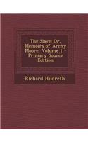 The Slave: Or, Memoirs of Archy Moore, Volume 1