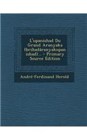 L'upanishad Du Grand Aranyaka (brihadâranyakopanishad)...