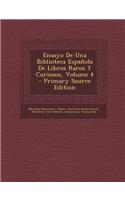 Ensayo de Una Biblioteca Espanola de Libros Raros y Curiosos, Volume 4
