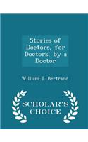 Stories of Doctors, for Doctors, by a Doctor - Scholar's Choice Edition