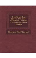 Geschichte Der Diocese Und Stadt Hildesheim, Volume 1