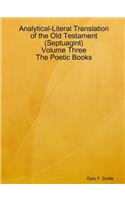 Analytical-Literal Translation of the Old Testament (Septuagint) - Volume Three - The Poetic Books