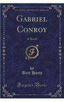 Gabriel Conroy: A Novel (Classic Reprint)