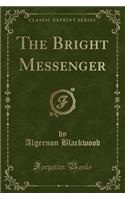 The Bright Messenger (Classic Reprint): (English)