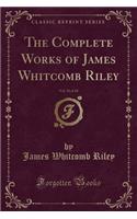 The Complete Works of James Whitcomb Riley, Vol. 10 of 10 (Classic Reprint)