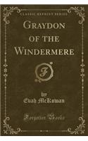 Graydon of the Windermere (Classic Reprint)