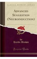 Advanced Suggestion (Neuroinduction) (Classic Reprint)