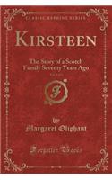 Kirsteen, Vol. 3 of 3: The Story of a Scotch Family Seventy Years Ago (Classic Reprint): The Story of a Scotch Family Seventy Years Ago (Classic Reprint)